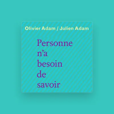Listen to Julien Adam Olivier ADAM, watch music videos, read bio, see tour dates & more!
