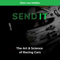 Send It: The Art &amp; Science of Racing Cars (Unabridged) - Dion von Moltke Cover Art