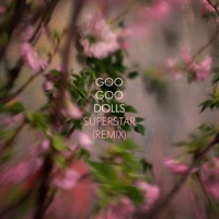 Superstar (Remix) - Single - The Goo Goo Dolls