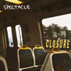 Closure - Spectacle