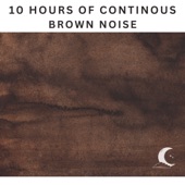 10 Hours of Continuous Brown Noise artwork