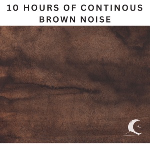 10 Hours of Continuous Brown Noise