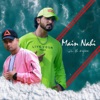 Main Nahi - Single (feat. Harith) - Single