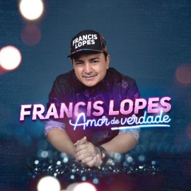 Amor de Verdade Francis Lopes