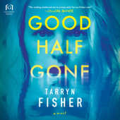 Good Half Gone - Tarryn Fisher Cover Art