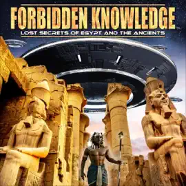 Forbidden Knowledge: Lost Secrets of Egypt and the Ancients (Original Recording)