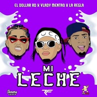 MI LECHE (feat. VLADY EL MENTAO) - Single - El Dollar RD