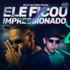 ELE FICOU IMPRESSIONADO - Single