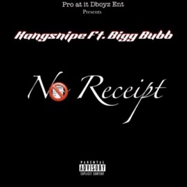 No Receipt (feat. Bigg Bubb) [Explicit Version] Kangsnipe