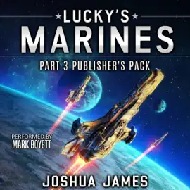 Lucky's Marines Part 3 Publisher's Pack: A Military Sci-fi Series (Unabridged)