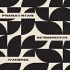 PRANAY RYAN - Retrospective