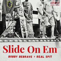 Slide On Em (feat. Bobby BeBrave & Real Spit) - Single - Real Spit Records