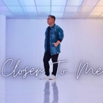 Closer To Me - Single