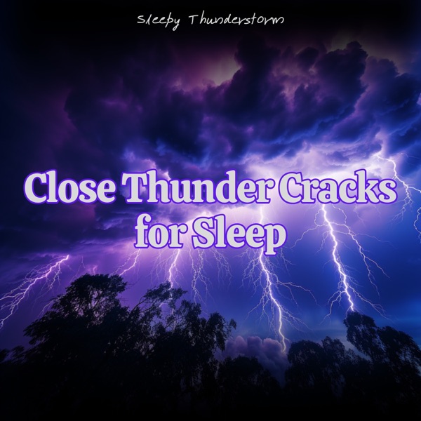 Close Thunder Cracks for Sleep