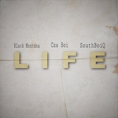 Life (feat. Cza Boi & SouthBoiQ) - Single