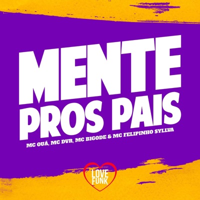 Mente Pros Pais (feat. Mc Bigode) - Single