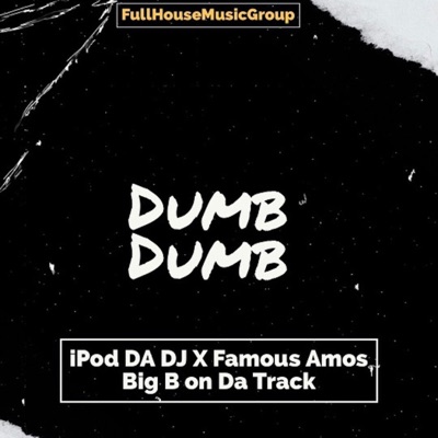 Dumb Dumb (feat. Big B On Da Track & Famous Amos) - Single
