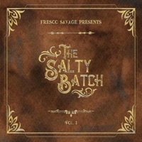 Fresco Savage Presents: The Salty Batch, Vol. 1 - Fresco Savage & Matt Has