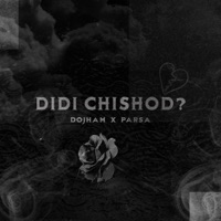 DIDI CHISHOD? (feat. Parsa) - Single - Dojham
