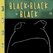 Black on Black on Black by Frog