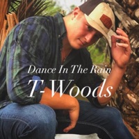 Dance In the Rain - Single - T-Woods