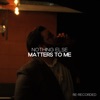 Nothing Else Matters To Me (Re-Recorded) - Single [feat. Gabriel Lee] - Single