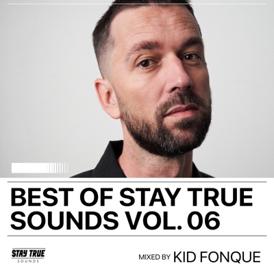 Best Of Stay True Sounds, Vol. 6: Mixed By Kid Fonque (DJ Mix)