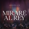 Miraré al Rey - Adoración La IBI