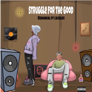 Struggle For the Good (feat. Cazulee)