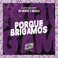 Porque Brigamos - Single - Ah Mendiz, Magela & Dj Pikeno Mpc