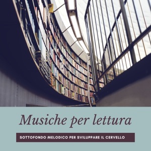 Musiche per lettura - Sottofondo melodico per sviluppare il cervello
