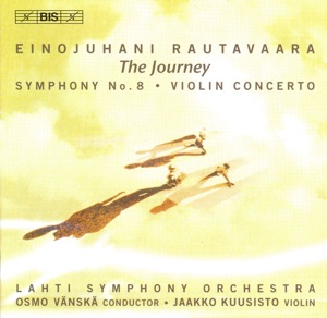 Rautavaara: Symphony No. 8, "The Journey" / Violin Concerto