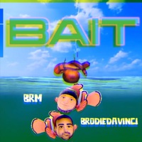 Bait - Single - BrodieDaVinci & BRM Aka Brandon R Music