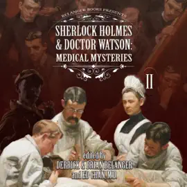Sherlock Holmes & Doctor Watson: Medical Mysteries: Sherlock Holmes & Dr. Watson: Medical Mysteries, Volume 2 (Unabridged)