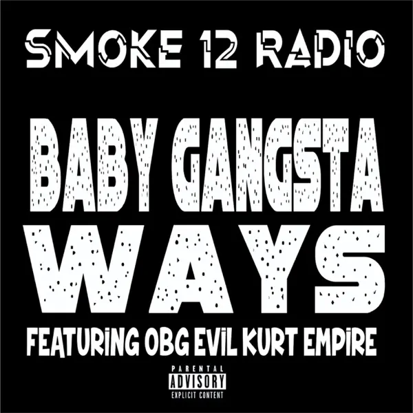 Baby Gangsta Ways (feat. Obg Evil Kurt Empire) - Smoke 12 Radio