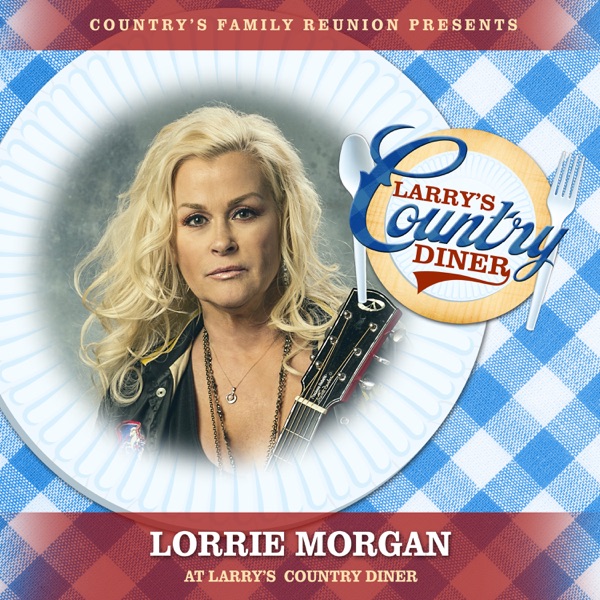 Lorrie Morgan at Larry’s Country Diner (Live / Vol. 1) [feat. Lorrie Morgan] - EP