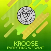 Everything We Want - Single - Kroose