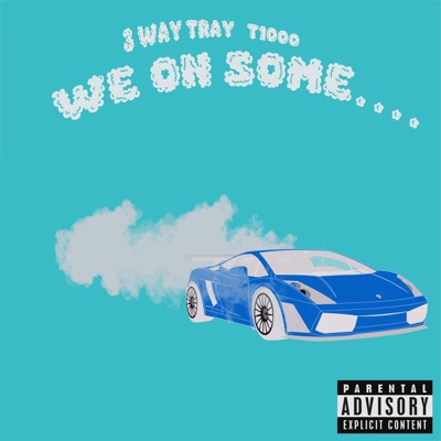 We On Some.... (feat. 3 Way Tray) - Single