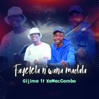 Fayetela N'wana Madala (feat. Xammaccombo Wa Mhana Vafana) - Single - Gijima