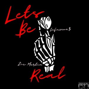 Lets be Real (feat. Infamou$)