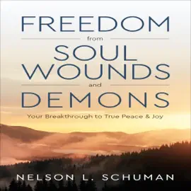 Freedom from Soul Wounds and Demons: Your Breakthrough to True Peace & Joy (Unabridged)