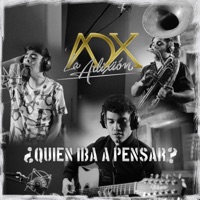 ¿Quién Iba A Pensar? - Single - La Adixión