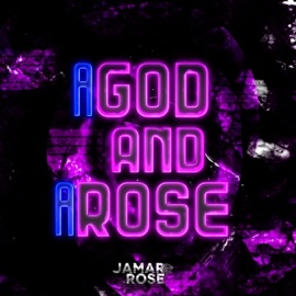 A God and a Rose (feat. Galickz) Jamar Rose