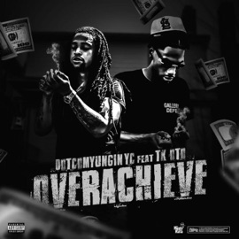 Overachieve (feat. TK OTO) Dotcomyungin YC