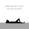 No Me Levanté (feat. Leo F) - Erbin Black lyrics