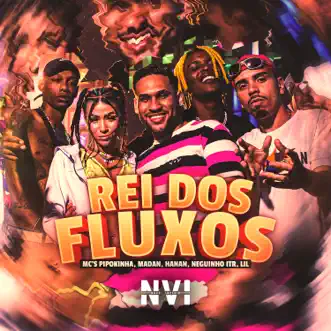 Rei dos Fluxos - Single by MC Pipokinha, MC Lil, MC Madan, Mc Neguinho do ITR & MC HANAN album reviews, ratings, credits