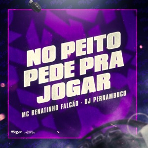 No Peito Pede pra Jogar