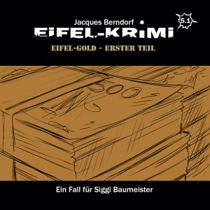 Eifel-Gold 1: Eifel-Krimi - Ein Fall für Siggi Baumeister. Hörspiel 5.1