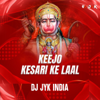 Keejo Kesari Ke Laal - DJ JYK INDIA