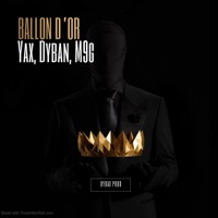 Ballon d'or (feat. Yax, Dyban & M9g) - Single - Dybax prod